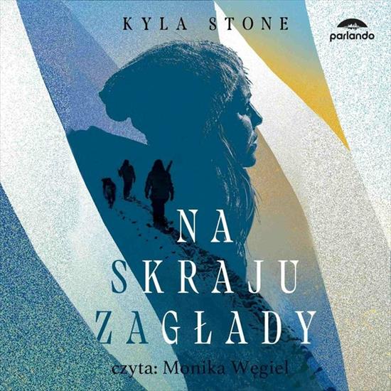 0. Audiobooki nowe - Stone Kyla - Na skraju zagłady czyta Monika Węgiel.jpg