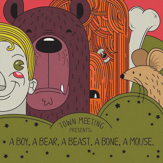 Town Meeting -  A Boy, a Bear, a Beast, a Bone, a Mouse 2022 - folder.jpg